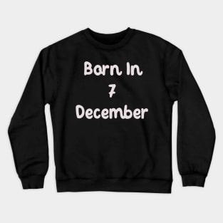 Born In 7 December Crewneck Sweatshirt